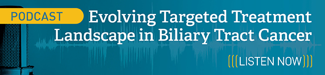 Podcast 'Evolving Targeted Treatment Landscape in Biliary Tract Cancer'